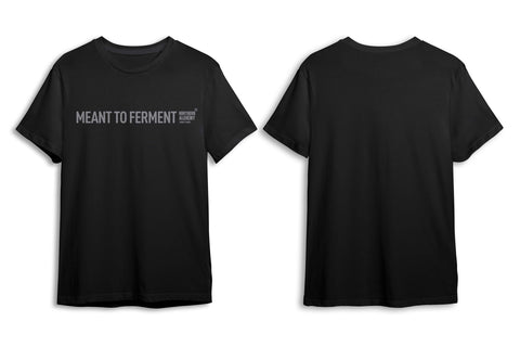 Meant to Ferment Tee
